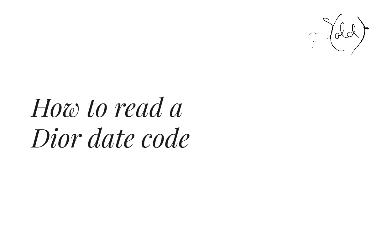 How Do You Read a Dior Date Code? Factory Letters, Month and Year - Sold Attire